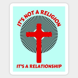 It's not a religion It's a relationship | Christian Saying Magnet